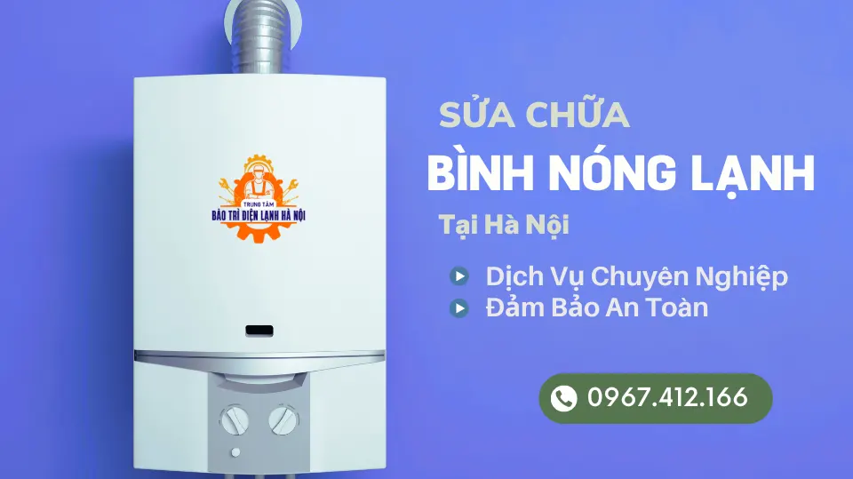 Sửa Chữa Bình Nóng Lạnh Tại Hà Nội – Dịch Vụ Chuyên Nghiệp, Đảm Bảo An Toàn